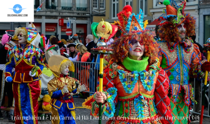 Trải nghiệm Lễ hội Carnival Hà Lan: Điểm đến vui chơi và ẩm thực tuyệt vời