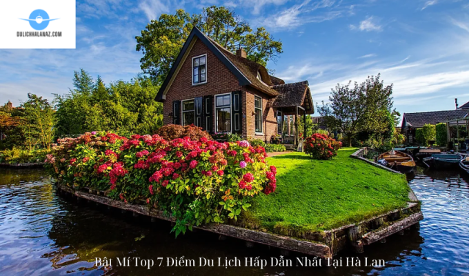 Bật Mí Top 7 Điểm Du Lịch Hấp Dẫn Nhất Tại Hà Lan